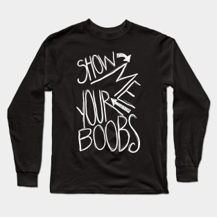 SHOW ME Long Sleeve T-Shirt